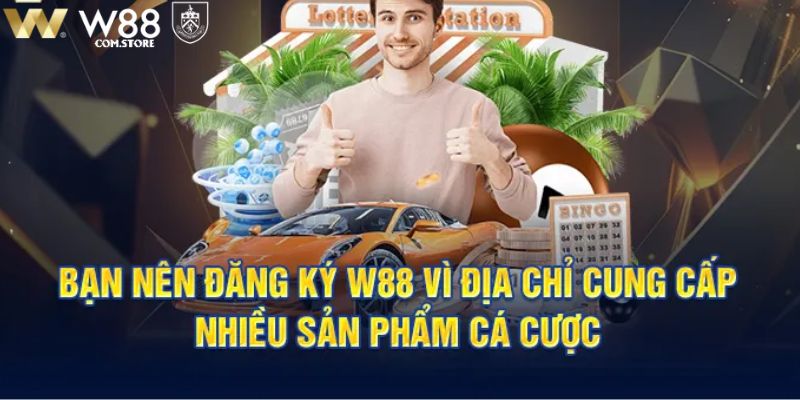 Ưu điểm khi đăng ký W88 là gì?