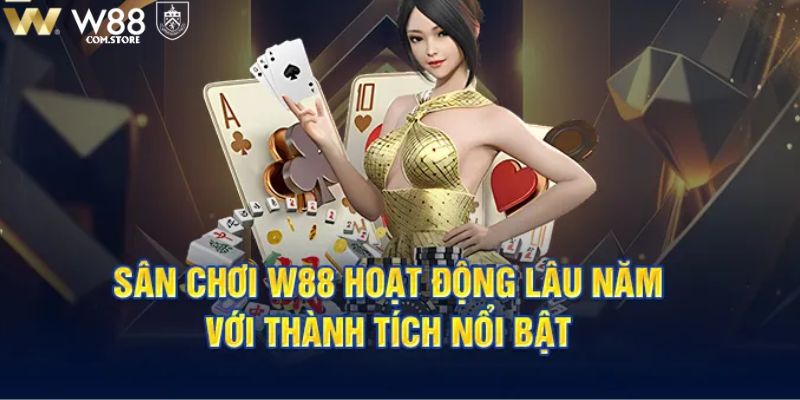 Thành tựu giúp W88 nhận được giấy phép hoạt động