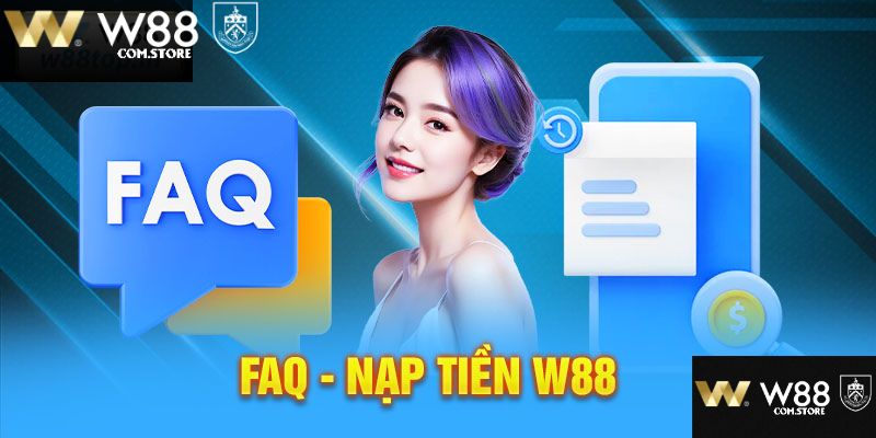 Giải đáp thắc mắc xoay quanh vấn đề nạp tiền tại W88