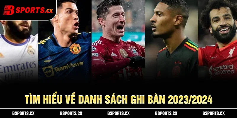 Ảnh: Tìm hiểu về danh sách ghi bàn 2023/2024